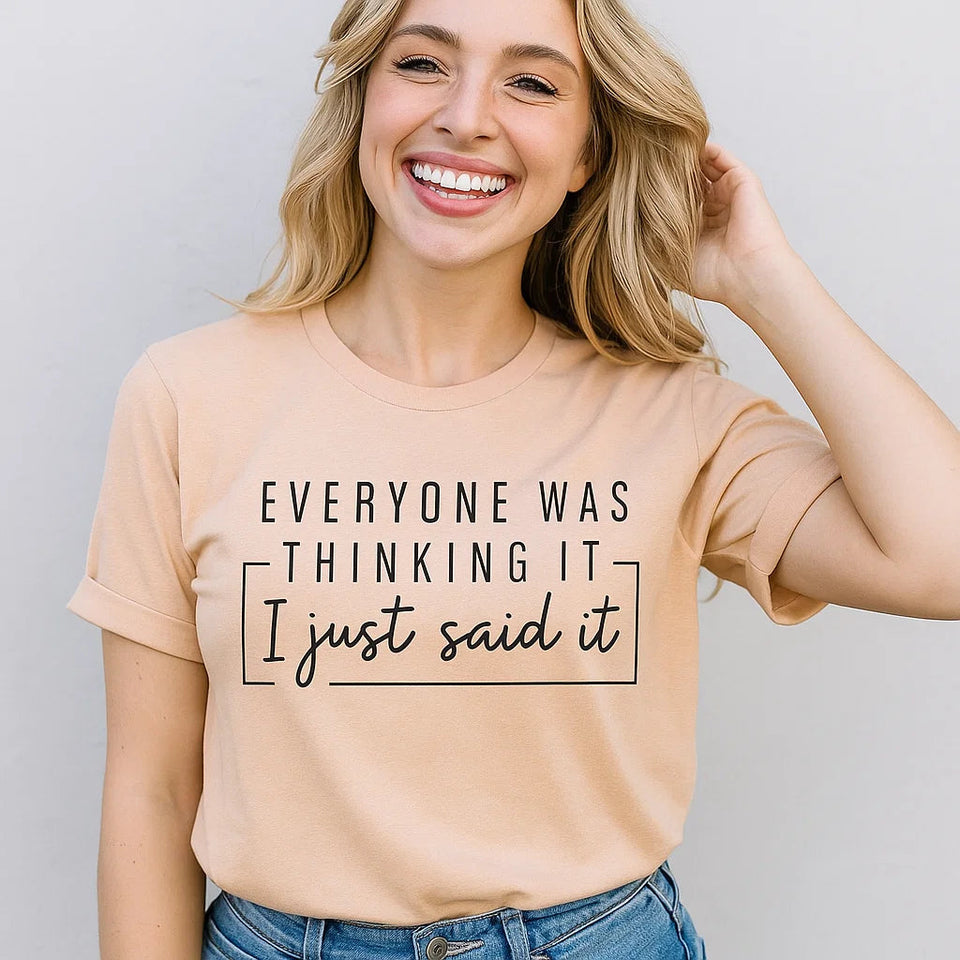 Everyone Was Thinking It Shirt Tee